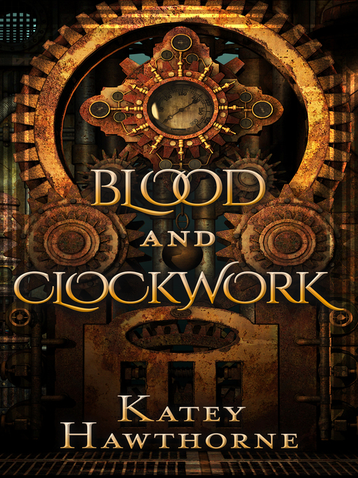 Title details for Blood and Clockwork by Katey Hawthorne - Available
